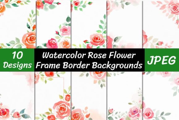 Watercolor Rose Flower Frame Backgrounds: A Designer's Guide